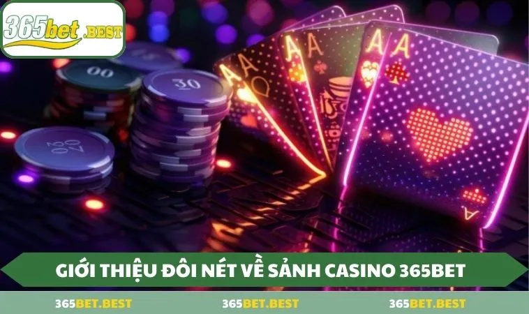 gioi thieu doi net ve sanh casino 365bet Giới thiệu đôi nét về sảnh Casino 365BET