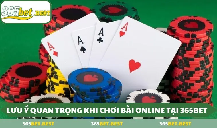 luu y quan trong khi choi bai online tai 365bet Lưu ý quan trọng khi chơi bài online tại 365BET