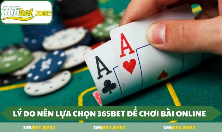 ly do nen lua chon 365bet de choi bai online kiem tien that Lý do nên lựa chọn 365BET để chơi bài online kiếm tiền thật