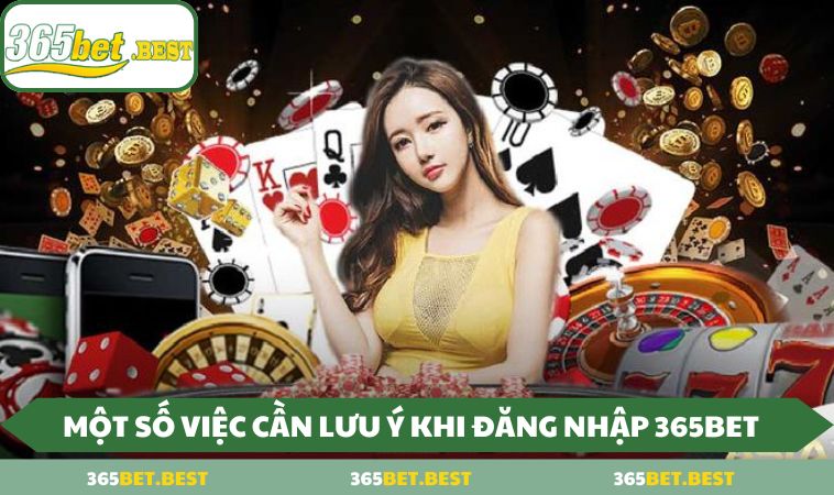 mot so viec can luu y khi dang nhap 365bet Một số việc cần lưu ý khi đăng nhập 365BET