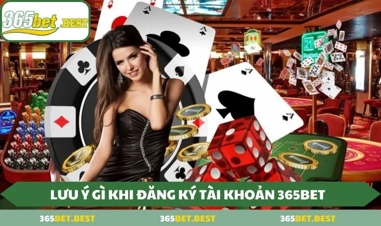 nguoi choi can luu y gi khi dang ky tai khoan 365bet 1 Người chơi cần lưu ý gì khi đăng ký tài khoản 365BET